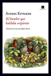 HOMBRE QUE HABLABA SERPIENTE,EL | Kivirahk,andrus | 9788416542840 (Impedimenta)